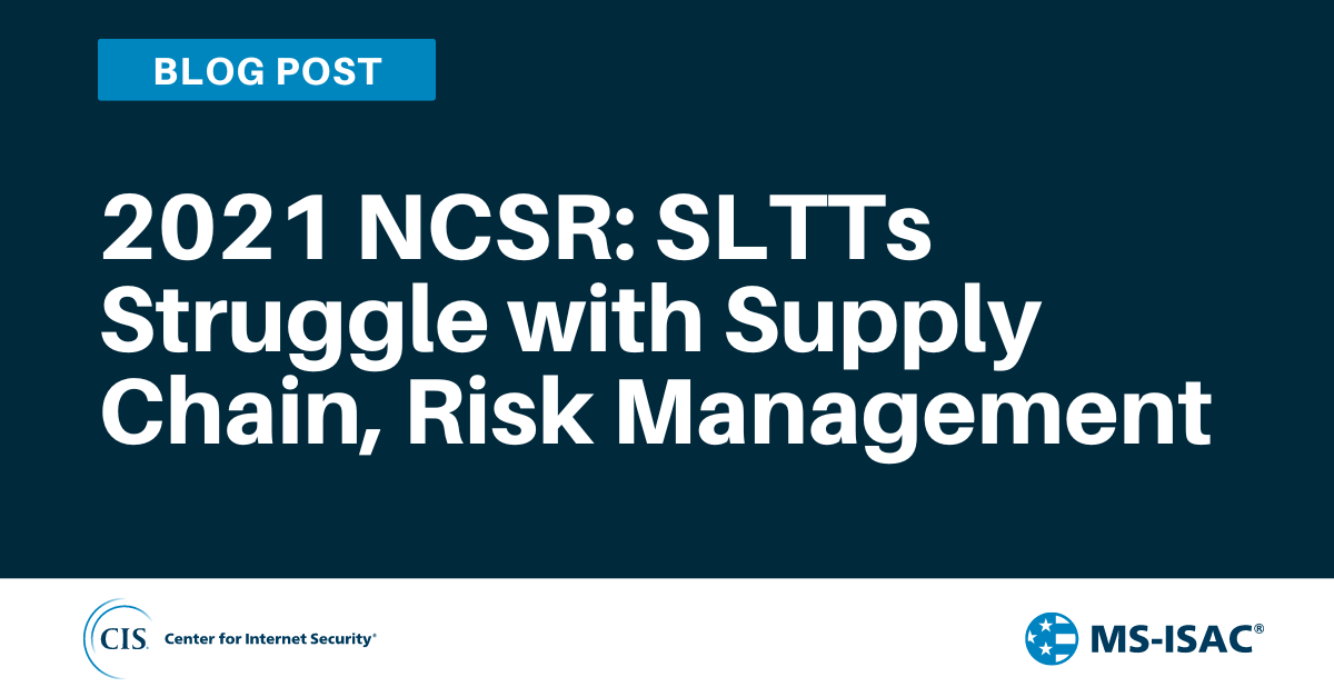 2021 NCSR: SLTTs Struggle with Supply Chain, Risk Management