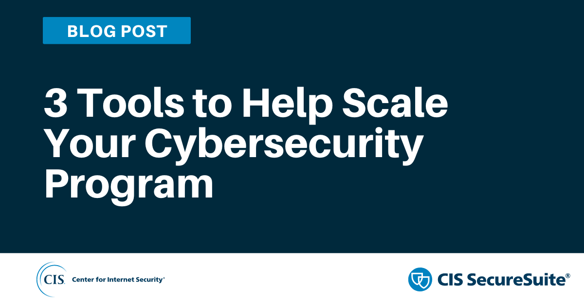3 Tools to Help Scale Your Cybersecurity Program