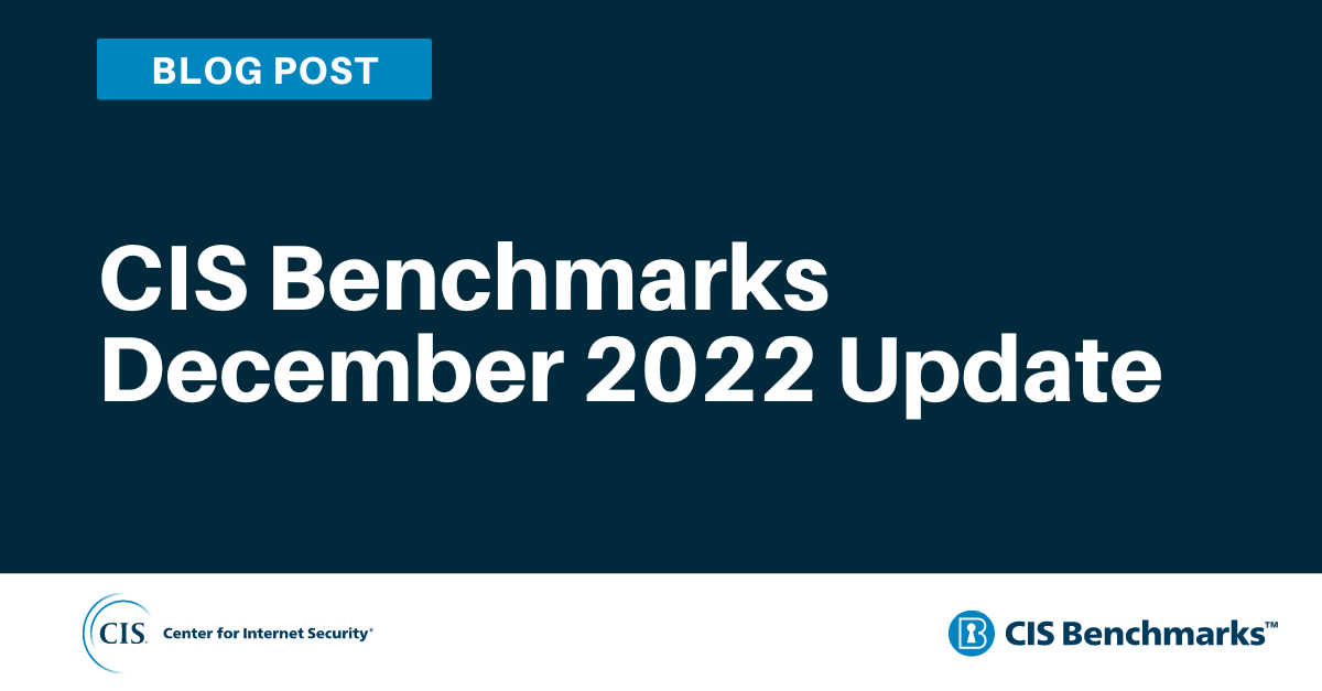CIS Benchmarks December 2022 Update