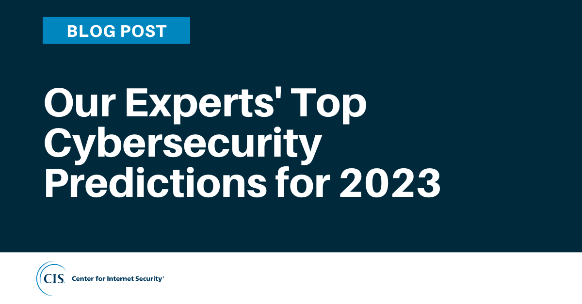 Our Experts' Top Cybersecurity Predictions for 2023