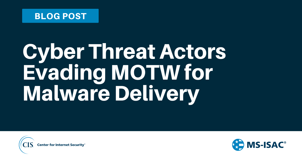 Cyber Threat Actors Evading MOTW for Malware Delivery