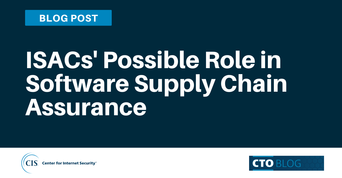 ISACs' Possible Role in Software Supply Chain Assurance