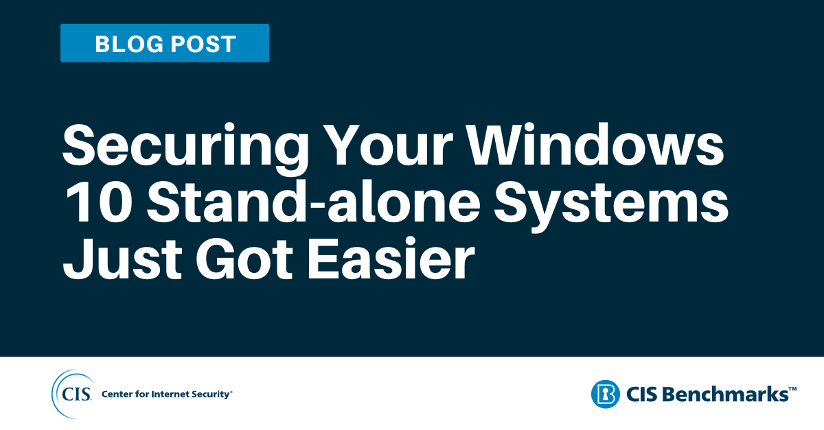 Securing Your Windows 10 Stand-alone Systems Just Got Easier