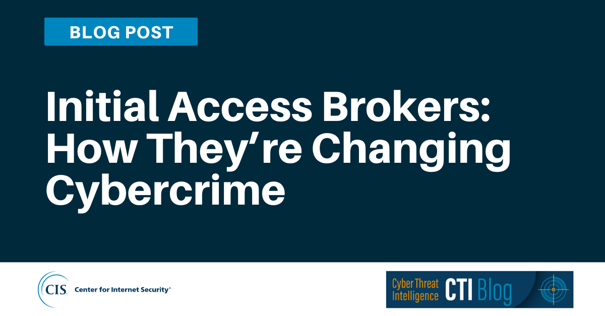 Initial Access Brokers How They’re Changing Cybercrime