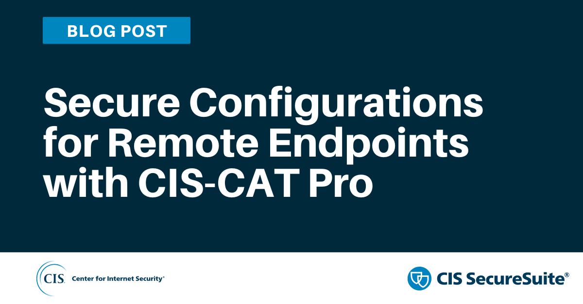 Secure Configurations for Remote Endpoints with CIS-CAT Pro