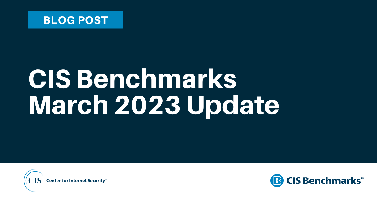 CIS Benchmarks March 2023 Update