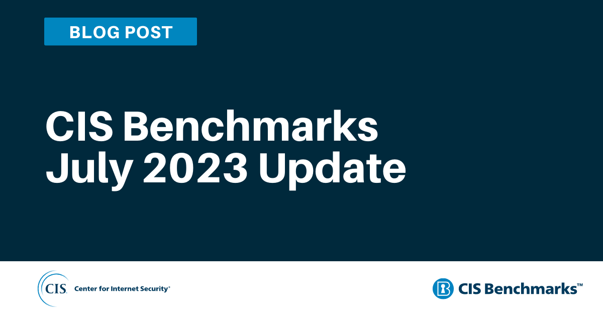 CIS Benchmarks July 2023 Update
