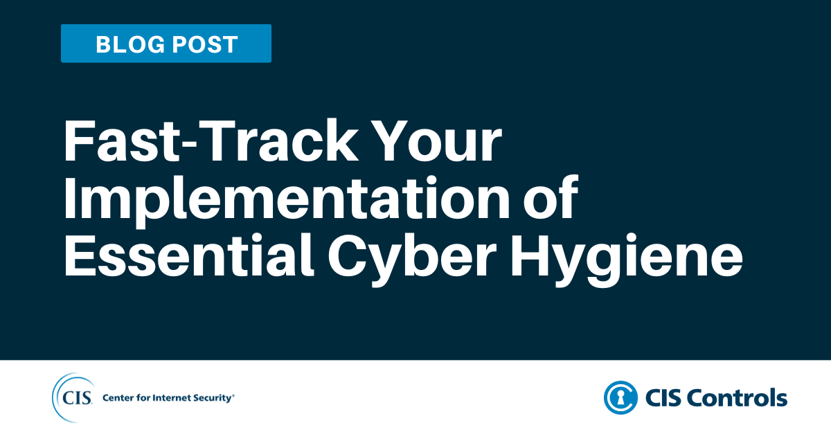 Fast-Track Your Implementation of Essential Cyber Hygiene