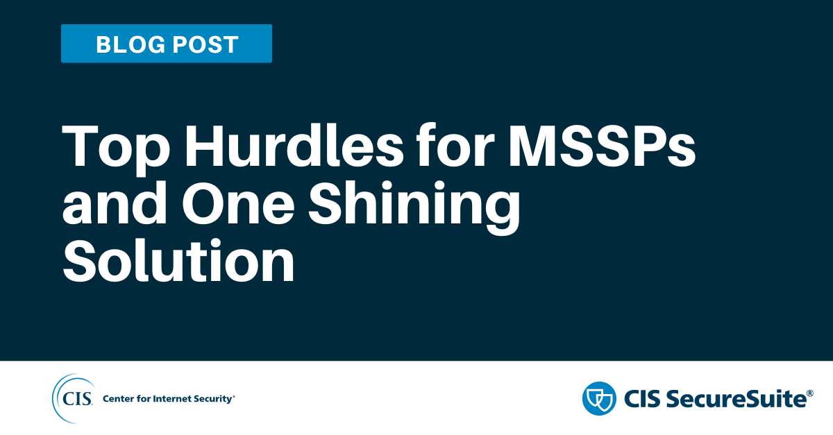 Top Hurdles for MSSPs and One Shining Solution