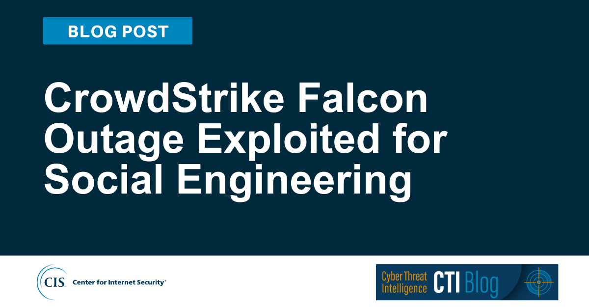 CrowdStrike Falcon Outage Exploited for Social Engineering