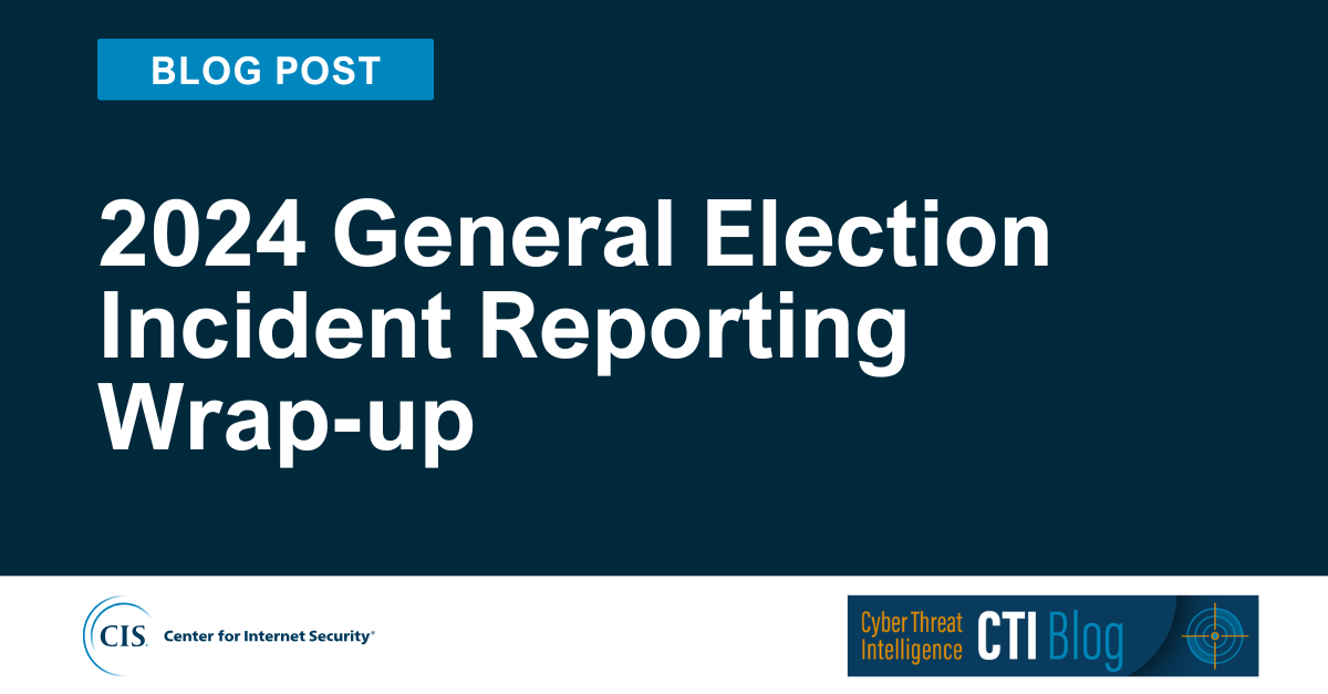 2024 General Election Incident Reporting Wrap-up