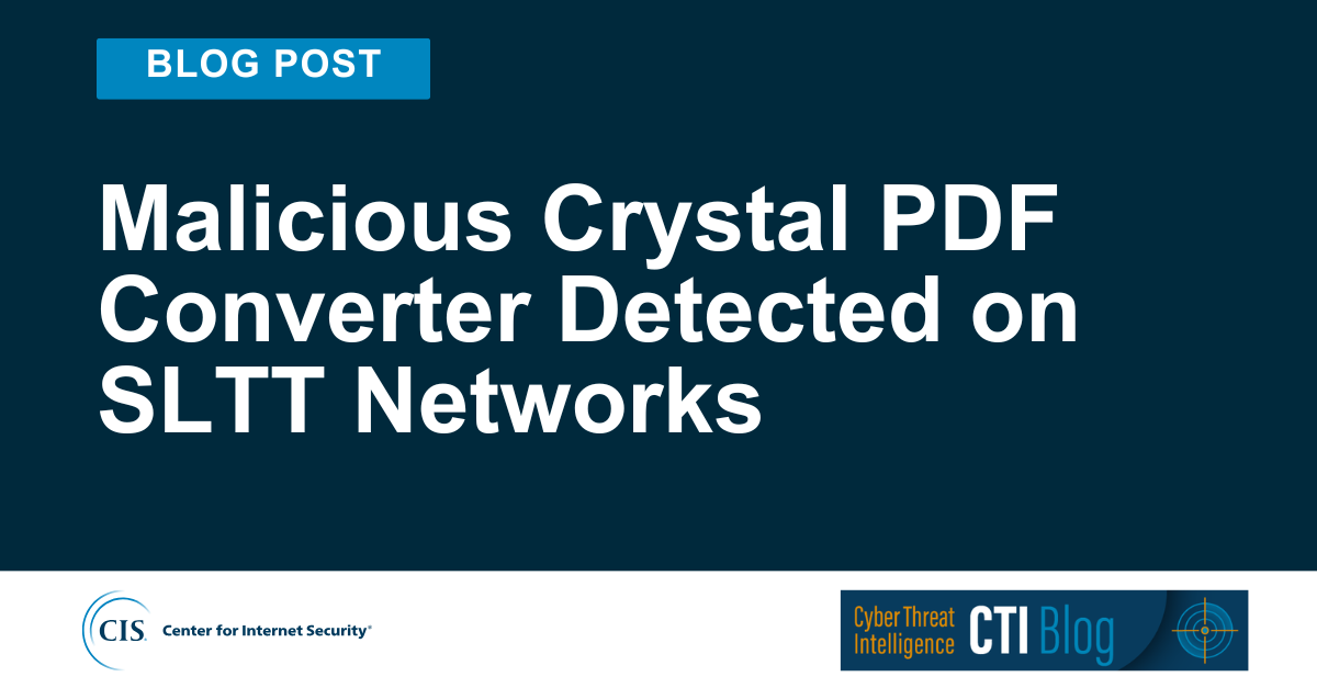 Malicious Crystal PDF Converter Detected on SLTT Networks