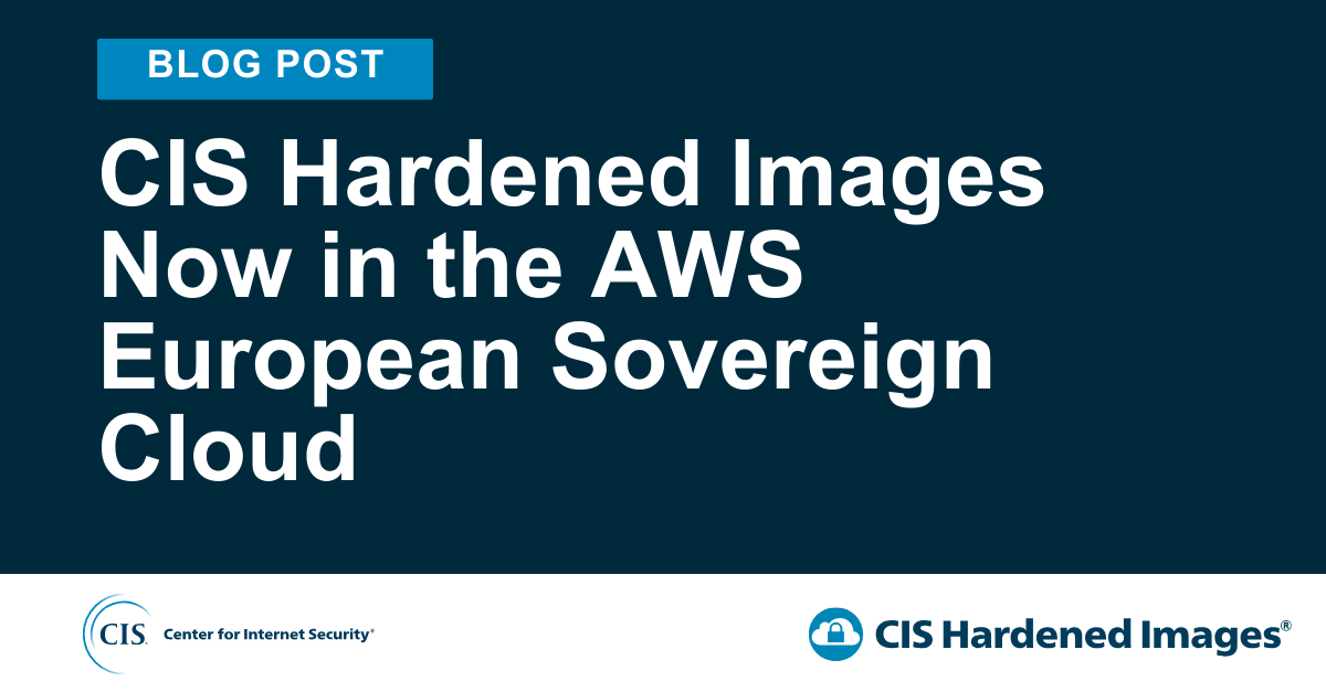 CIS Hardened Images Now in the AWS European Sovereign Cloud