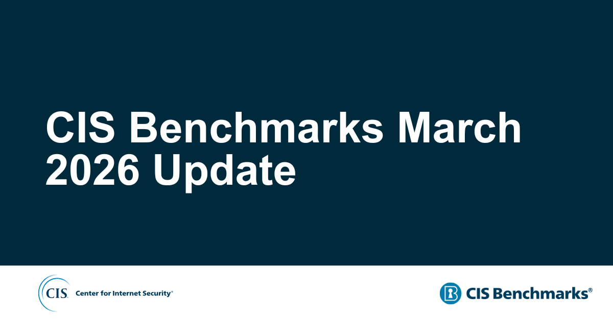 CIS Benchmarks March 2026 Update