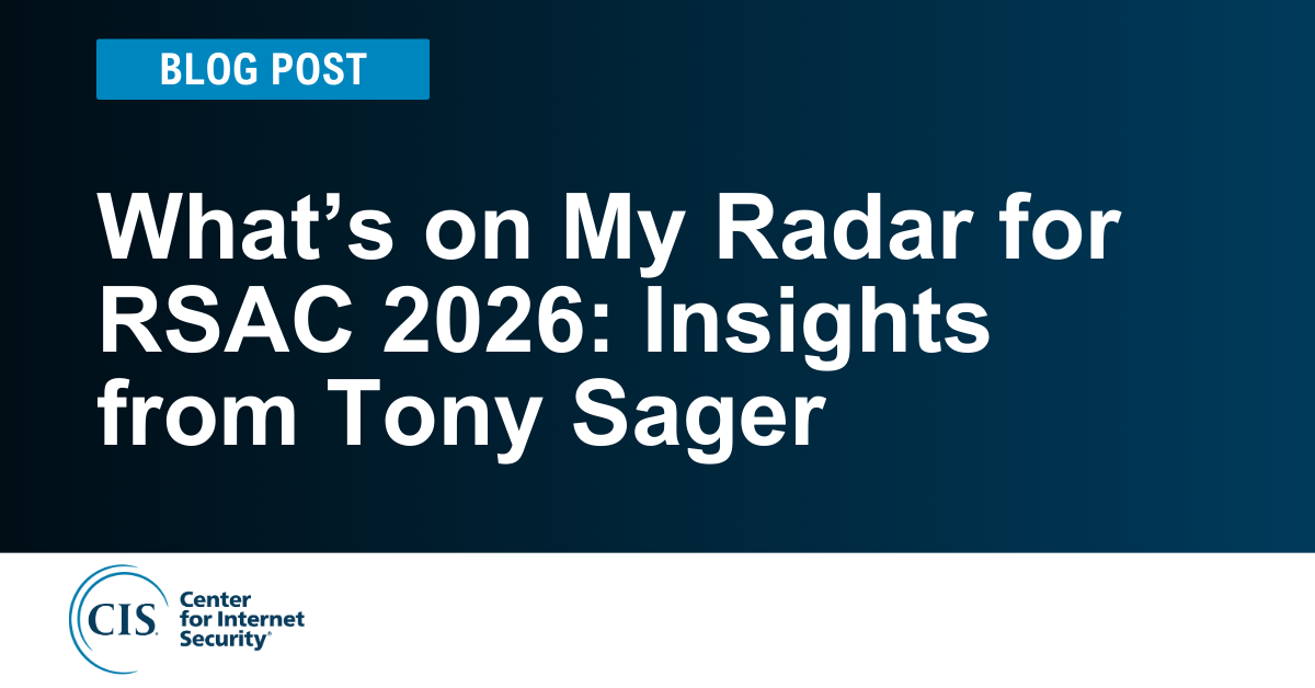 What’s on My Radar for RSAC 2026: Insights from Tony Sager