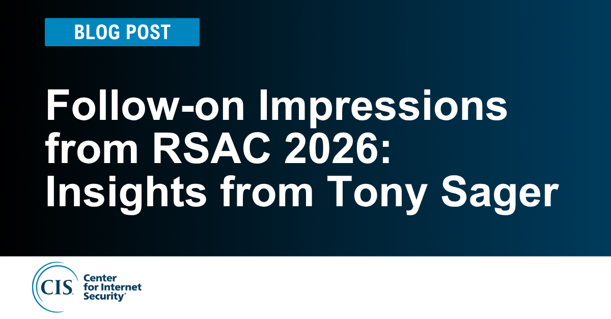 Follow-on Impressions from RSAC 2026: Insights from Tony Sager