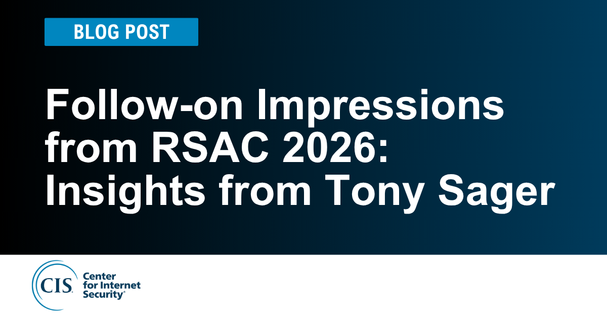 Follow-on Impressions from RSAC 2026: Insights from Tony Sager
