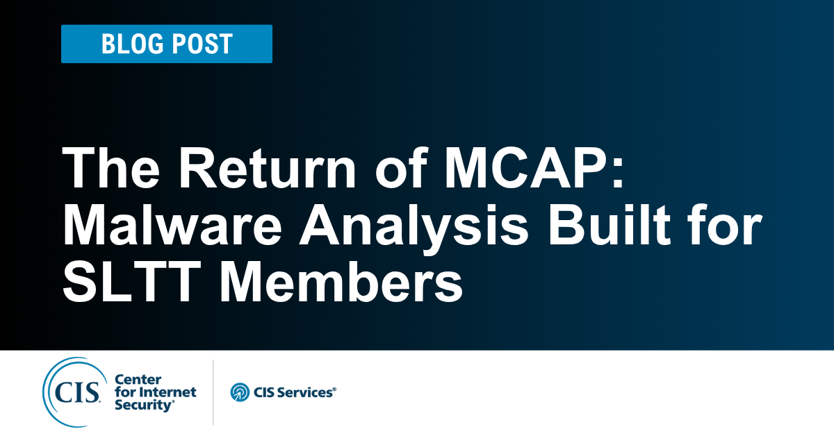 The Return of MCAP: Malware Analysis Built for SLTT Members