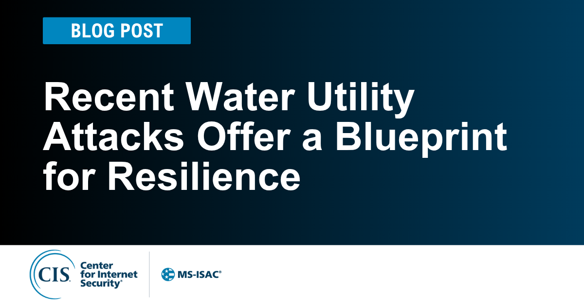 Recent Water Utility Attacks Offer a Blueprint for Resilience