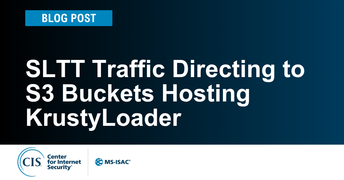 SLTT Traffic Directing to S3 Buckets Hosting KrustyLoader