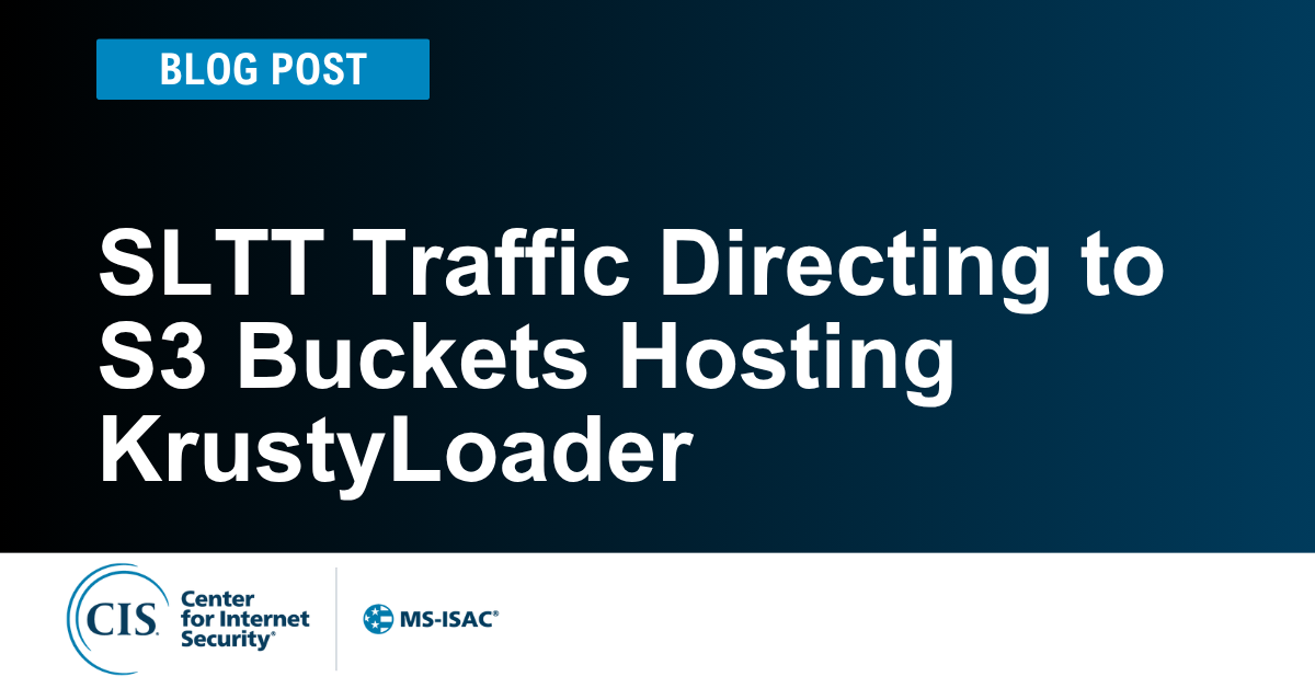 SLTT Traffic Directing to S3 Buckets Hosting KrustyLoader