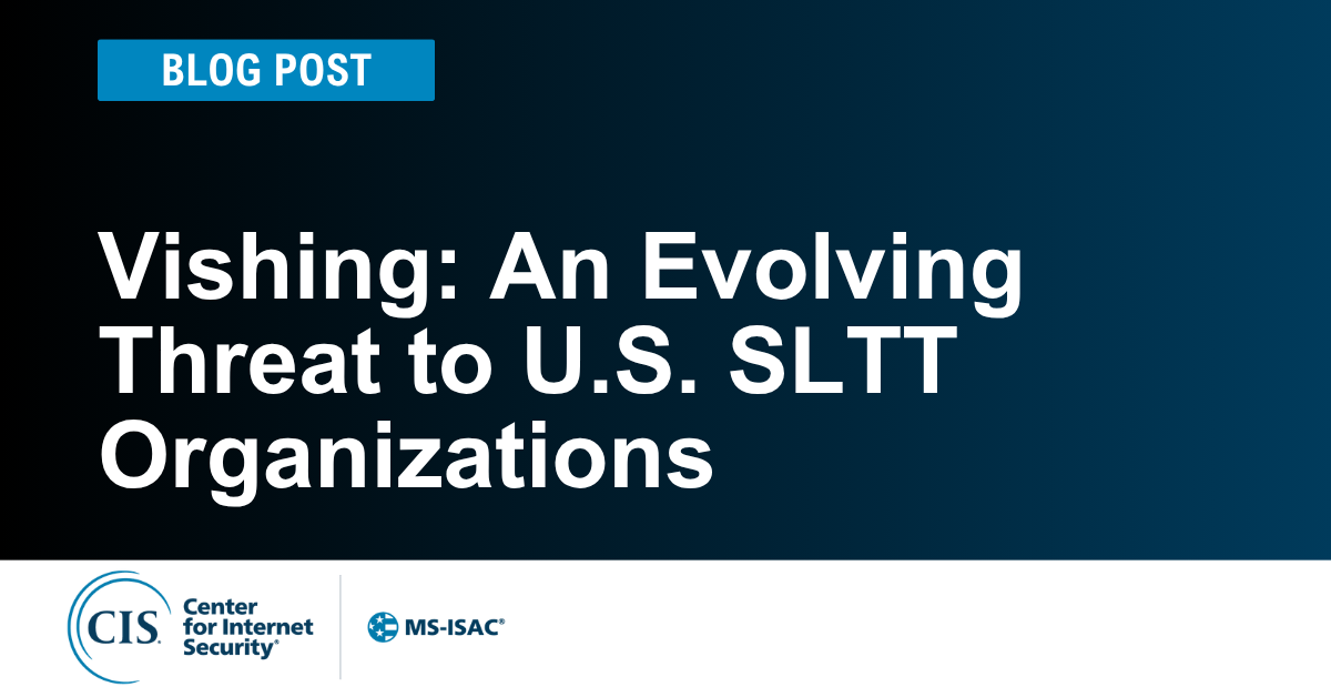 Vishing: An Evolving Threat to SLTT Organizations