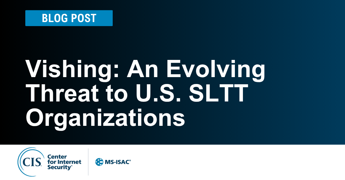 Vishing: An Evolving Threat to SLTT Organizations