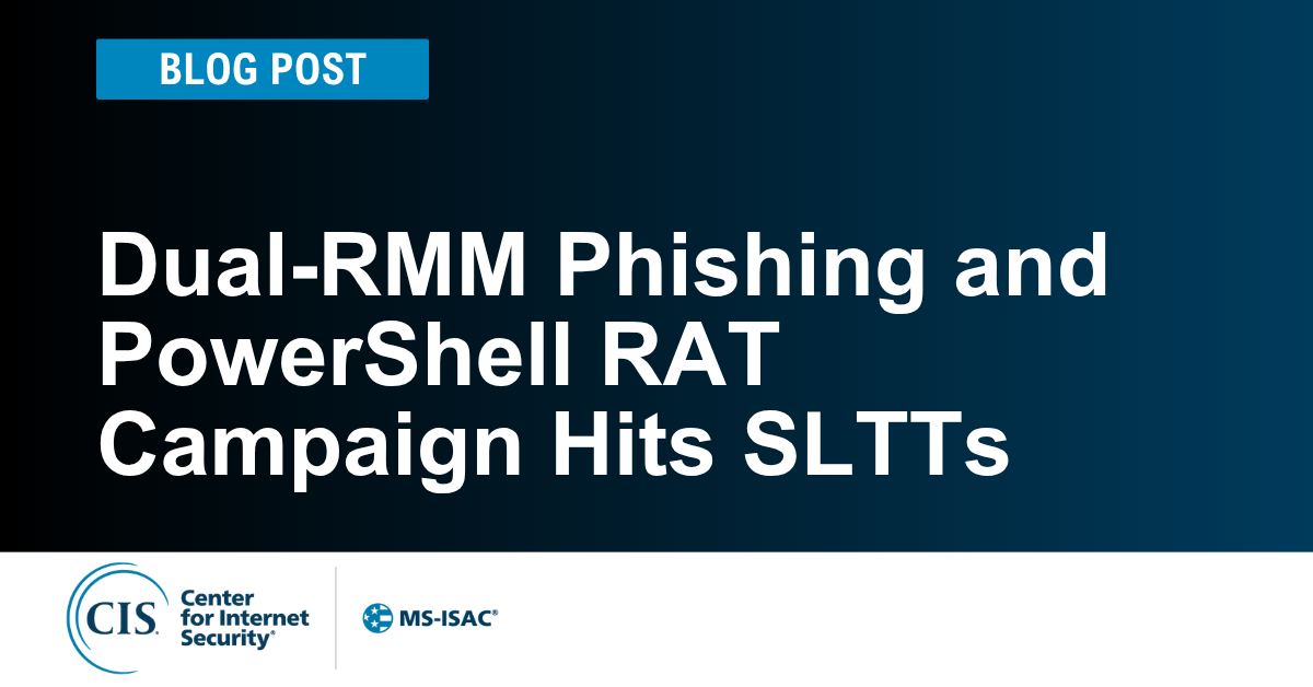 Dual-RMM Phishing and PowerShell RAT Campaign Hits SLTTs