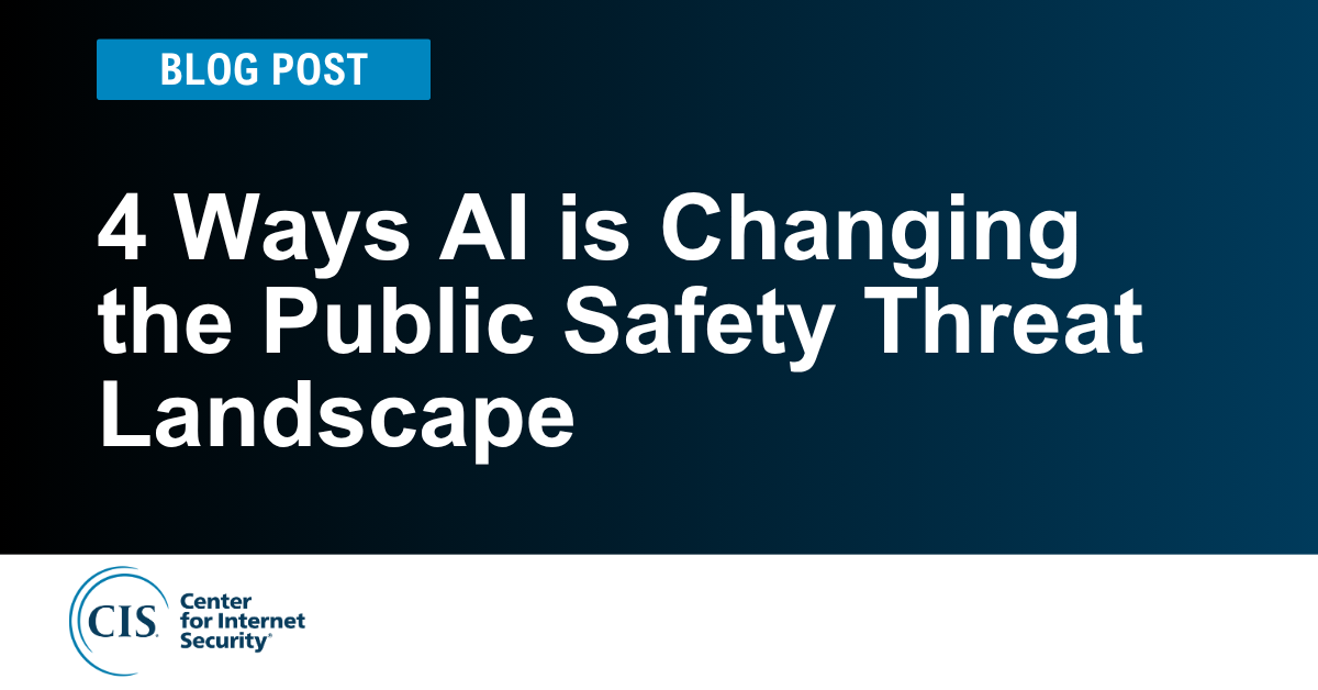 4 Ways AI Is Changing the Public Safety Threat Landscape