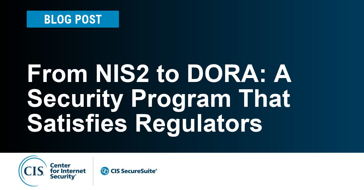 From NIS2 to DORA: A Security Program That Satisfies Regulators
