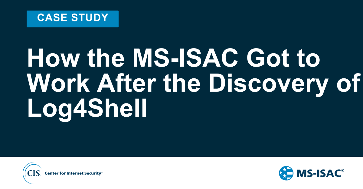 How the MS-ISAC Got to Work After the Discovery of Log4Shell