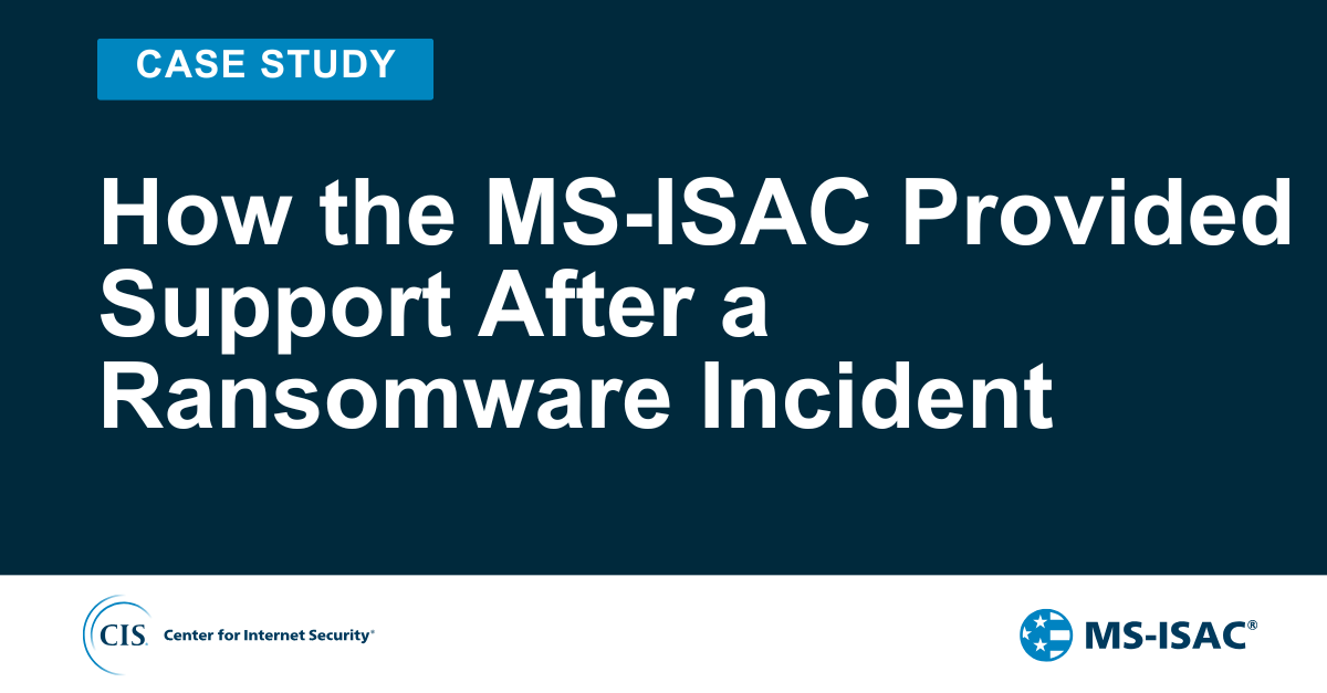 How the MS-ISAC Provided Support After a Ransomware Incident