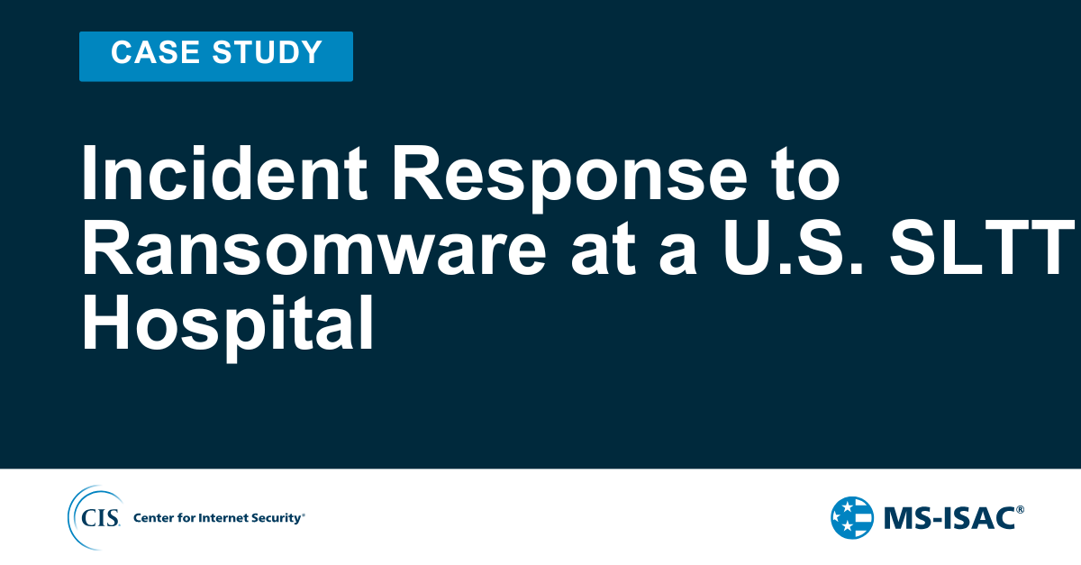 Incident Response to Ransomware at a U.S. SLTT Hospital
