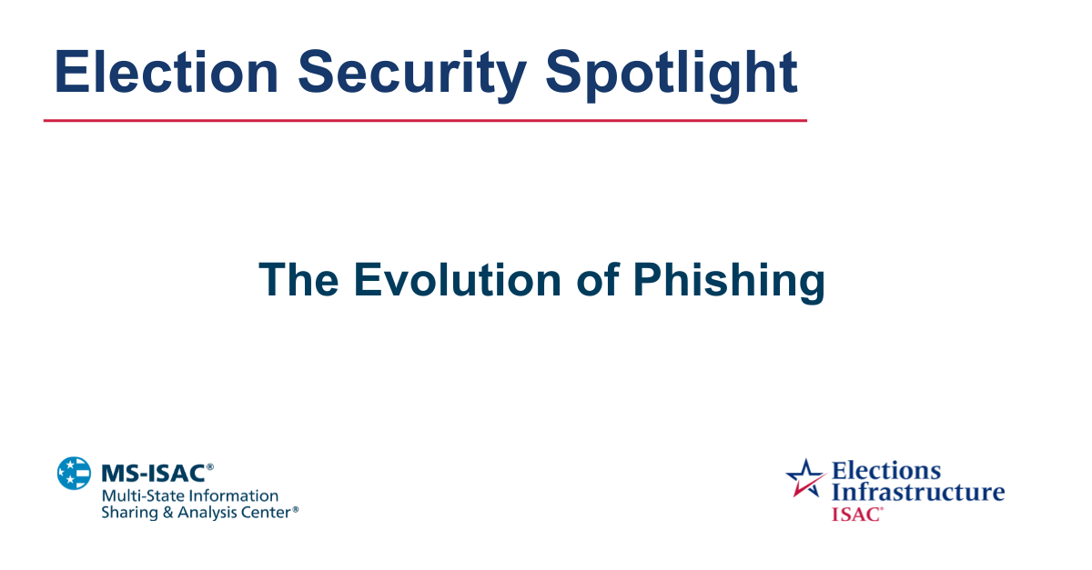 Election Security Spotlight — The Evolution of Phishing