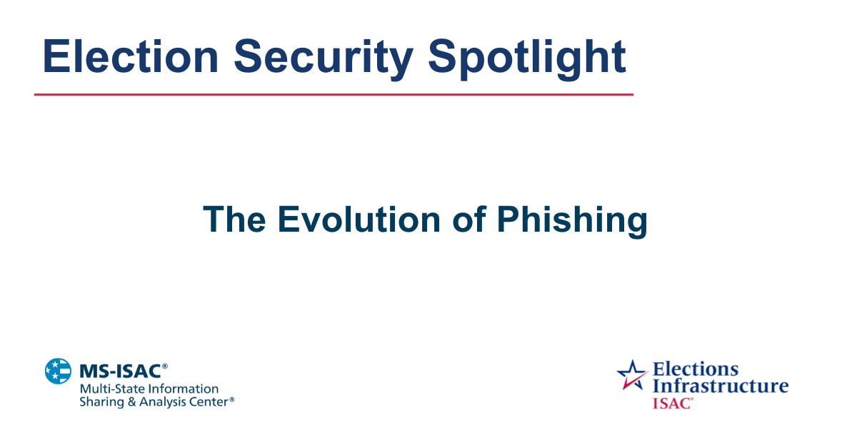 Election Security Spotlight — The Evolution of Phishing