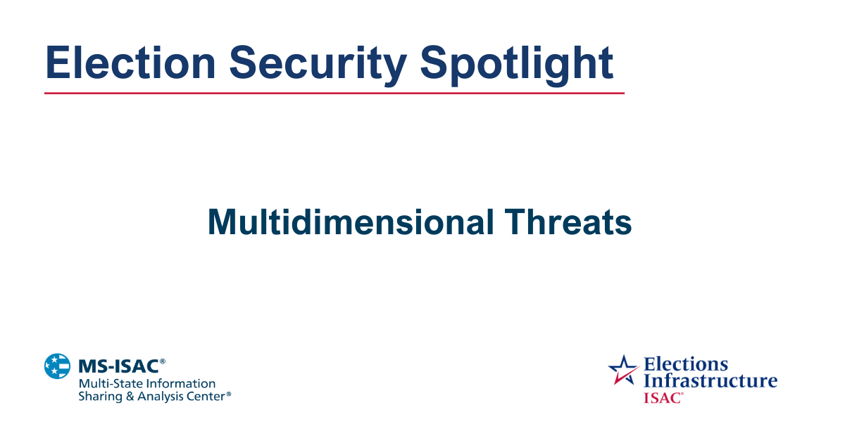 Election Security Spotlight — Multidimensional Threats
