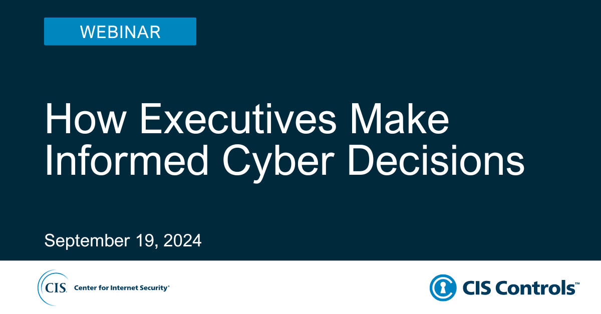 How Executives Make Informed Cyber Decisions