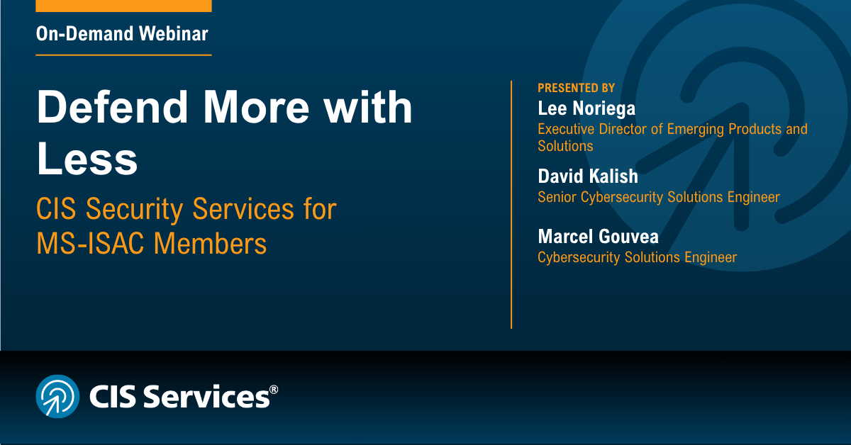 Defend More with Less: CIS Security Services for MS-ISAC Members