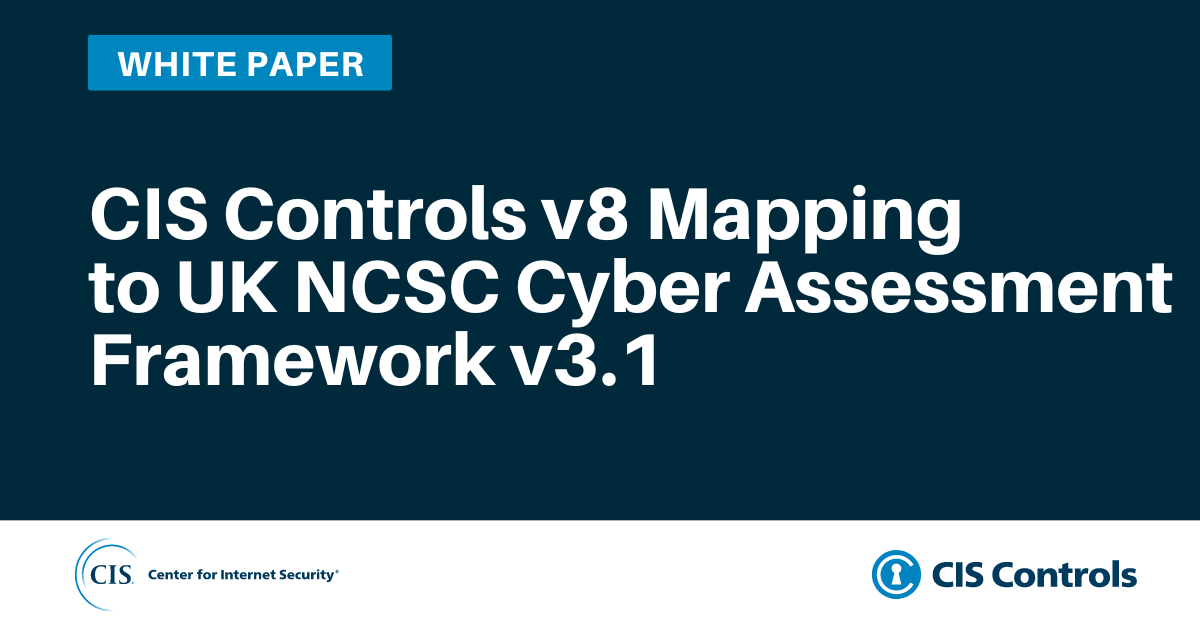 CIS Controls v8 Mapping to NCSC Cyber Assessment Framework v3.1