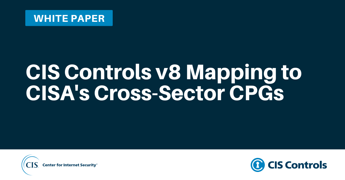 CIS Controls v8 Mapping to CISA's Cross-Sector CPGs