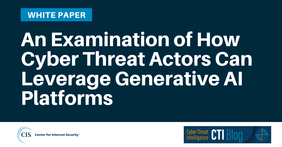 An Examination of How Cyber Threat Actors Can Leverage Generative AI Platforms