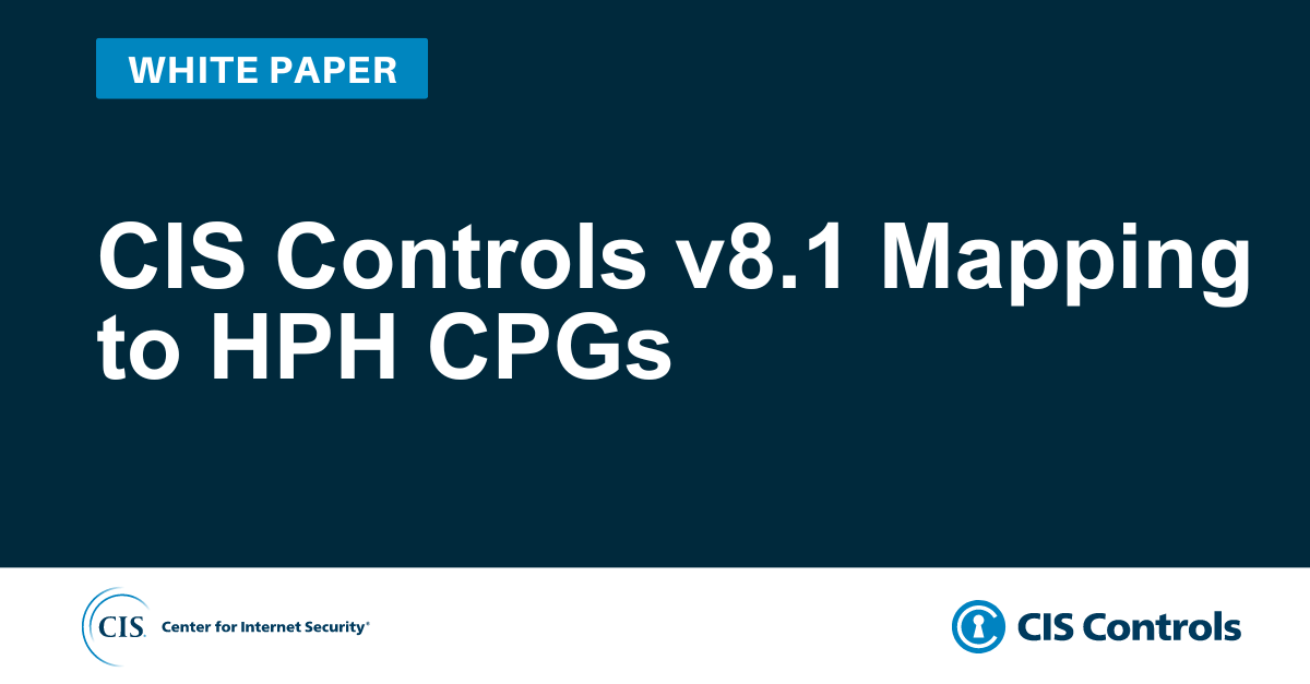 CIS Controls v8.1 Mapping to HPH CPGs