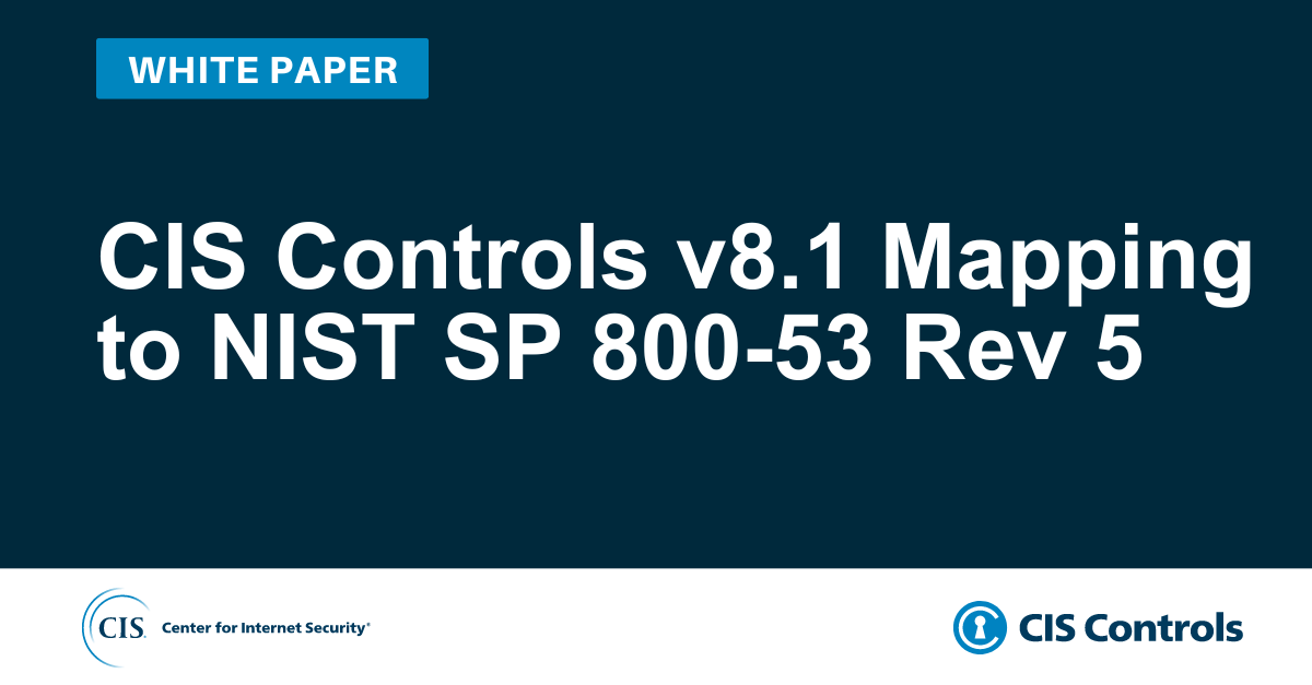 CIS Controls v8.1 Mapping to NIST SP 800-53 Rev 5