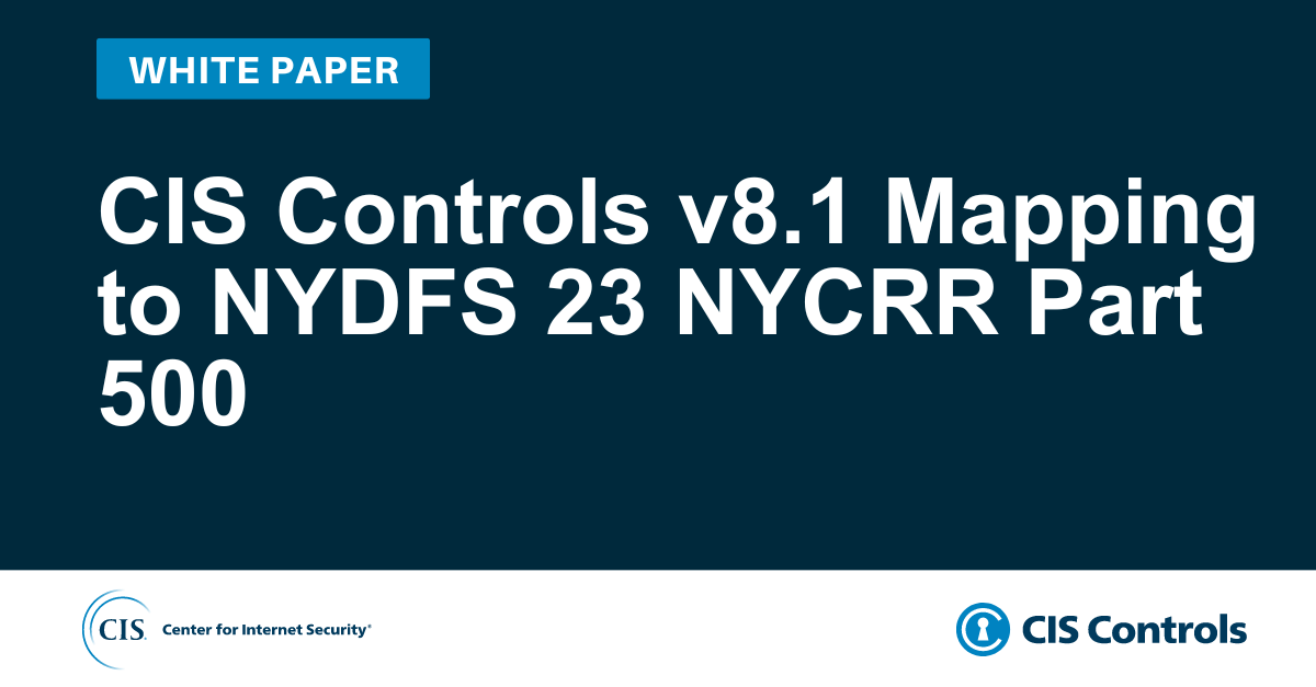 CIS Controls v8.1 Mapping to NYDFS 23 NYCRR Part 500