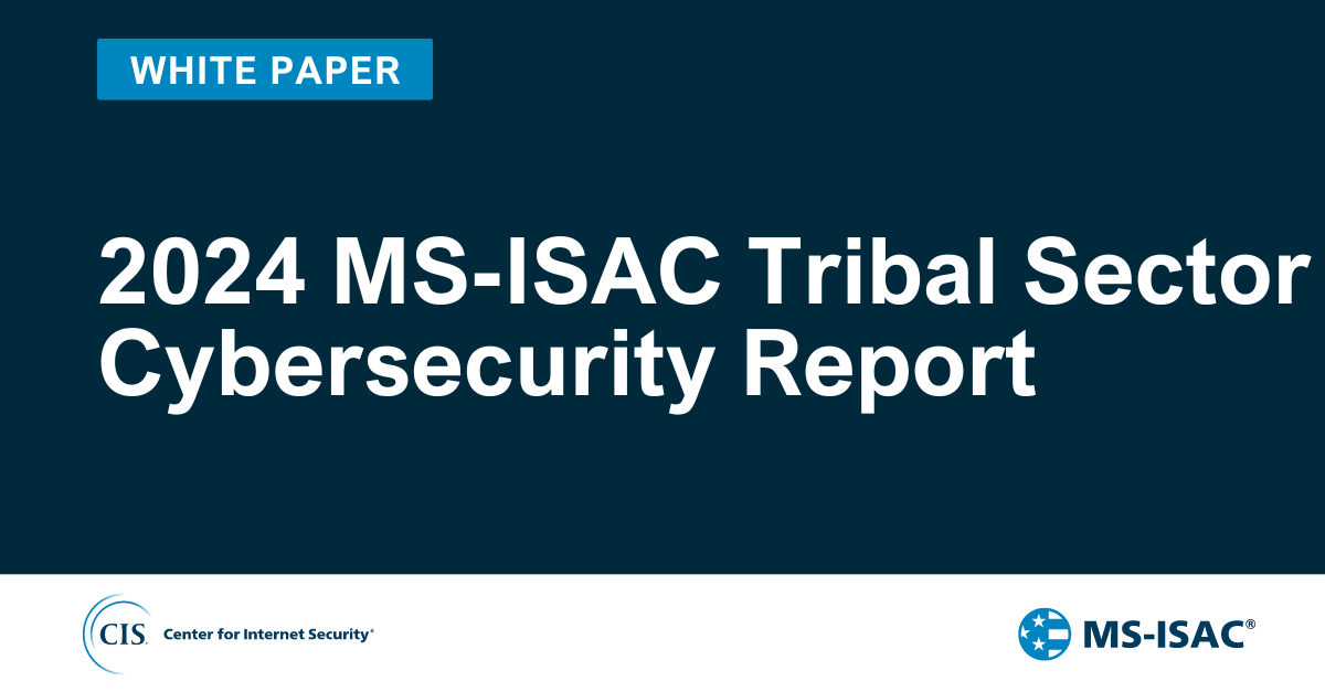 2024 MS-ISAC Tribal Sector Cybersecurity Report