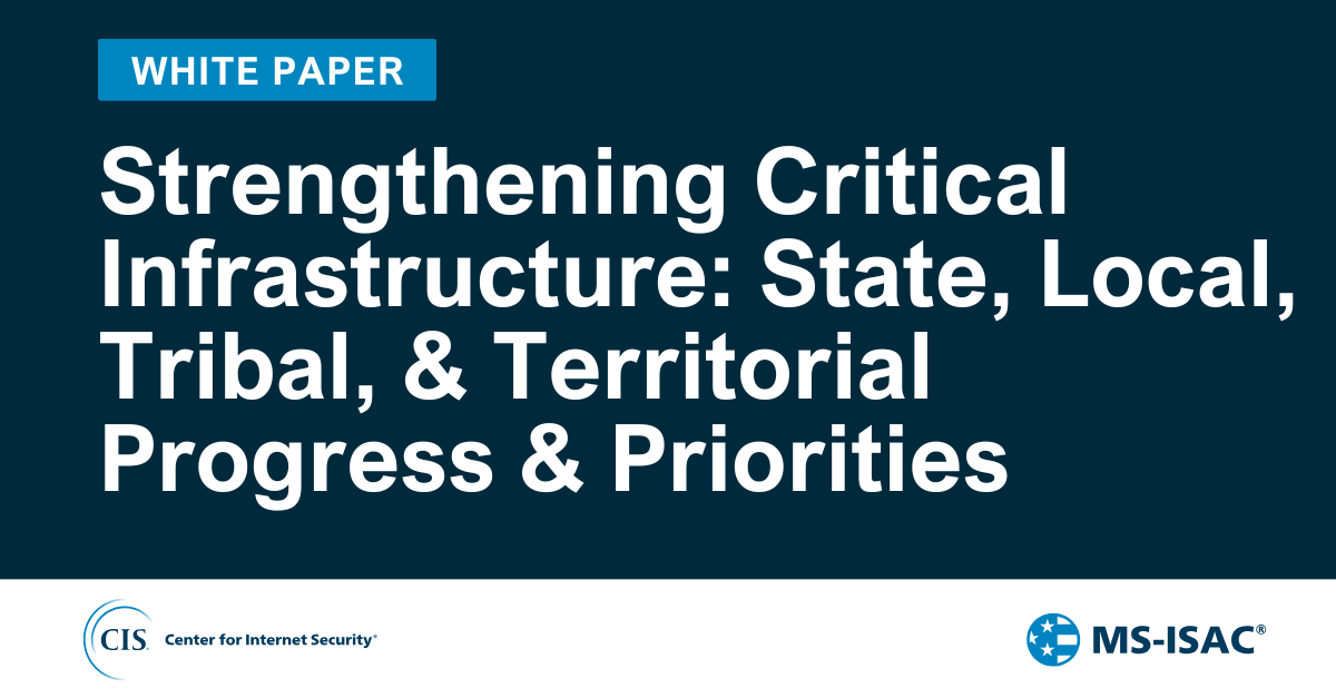 Strengthening Critical Infrastructure: SLTT Progress & Priorities