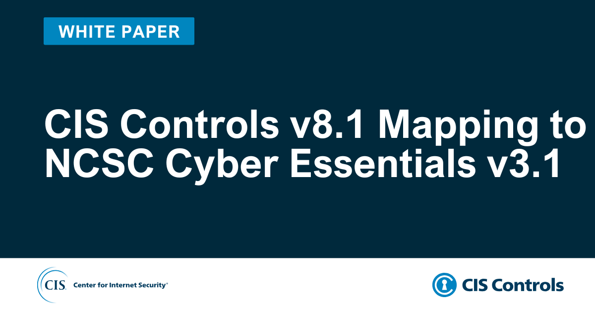 CIS Controls v8.1 Mapping to NCSC Cyber Essentials v3.1