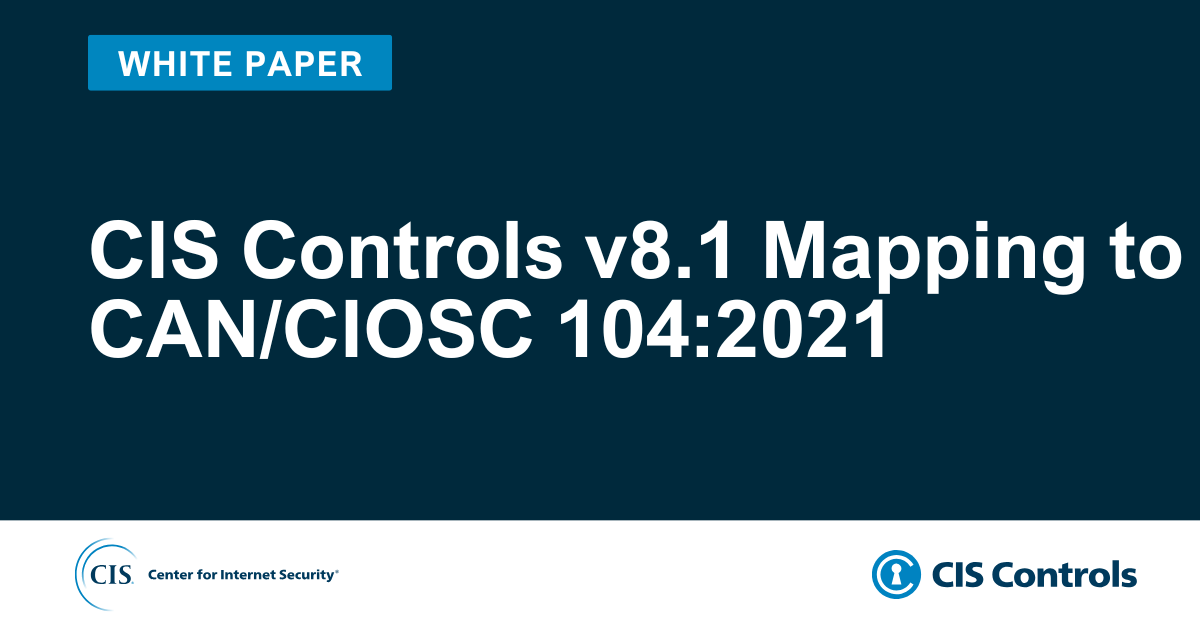 CIS Controls v8.1 Mapping to CAN/CIOSC 104:2021