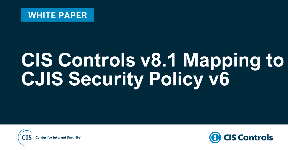 CIS Controls v8.1 Mapping to CJIS Security Policy v6