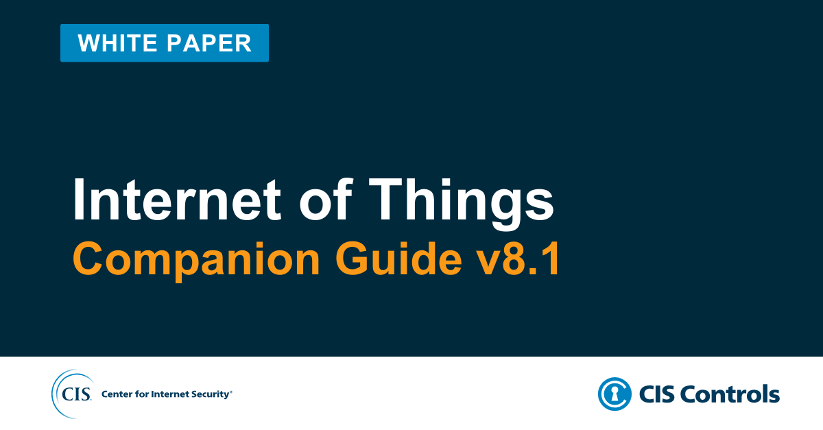 The CIS Controls v8.1 Internet of Things Companion Guide